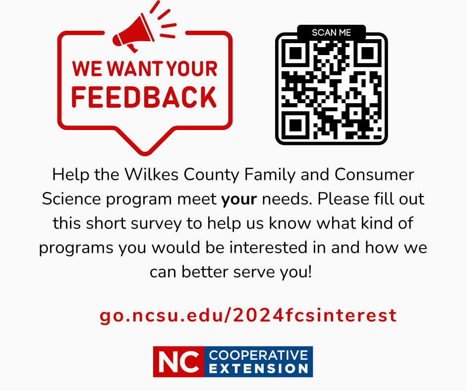 Help the Wilkes County Family and Consumer Science program meet your needs. Please fill out this short survey to help us know what kind of programs you would be interested in and how we can better serve you!